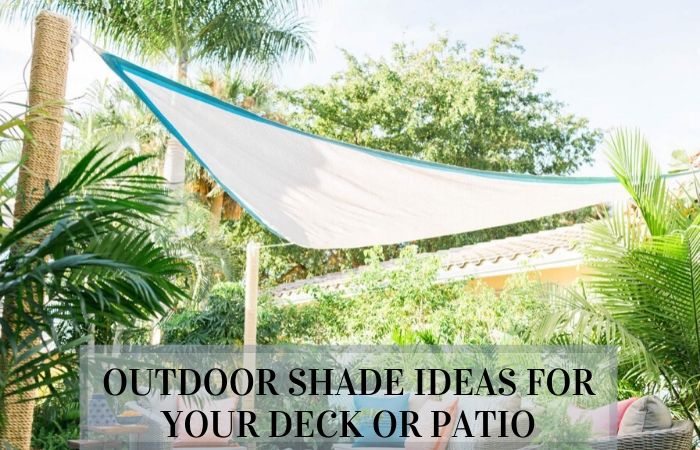 Outdoor Shade Ideas for Your Deck or Patio